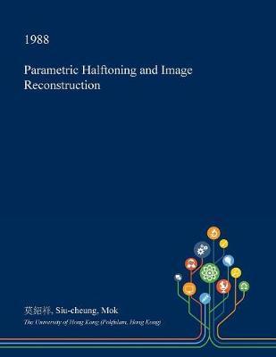 Parametric Halftoning and Image Reconstruction