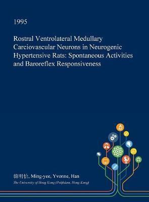 Rostral Ventrolateral Medullary Carciovascular Neurons in Neurogenic Hypertensive Rats: Spontaneous Activities and Baroreflex Responsiveness