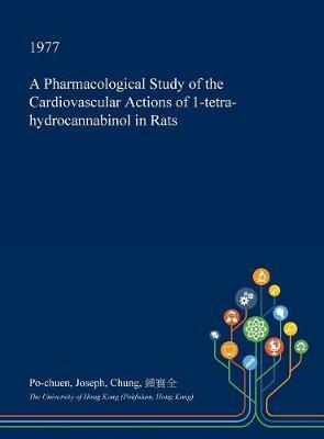 A Pharmacological Study of the Cardiovascular Actions of 1-Tetra-Hydrocannabinol in Rats