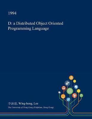D: A Distributed Object Oriented Programming Language