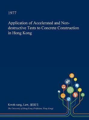 Application of Accelerated and Non-Destructive Tests to Concrete Construction in Hong Kong