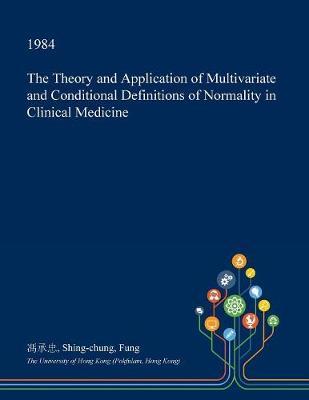 The Theory and Application of Multivariate and Conditional Definitions of Normality in Clinical Medicine