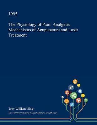 The Physiology of Pain: Analgesic Mechanisms of Acupuncture and Laser Treatment