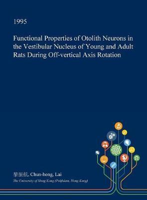 Functional Properties of Otolith Neurons in the Vestibular Nucleus of Young and Adult Rats During Off-Vertical Axis Rotation