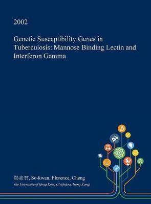 Genetic Susceptibility Genes in Tuberculosis: Mannose Binding Lectin and Interferon Gamma