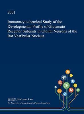 Immunocytochemical Study of the Developmental Profile of Glutamate Receptor Subunits in Otolith Neurons of the Rat Vestibular Nucleus