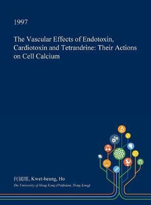 The Vascular Effects of Endotoxin, Cardiotoxin and Tetrandrine: Their Actions on Cell Calcium