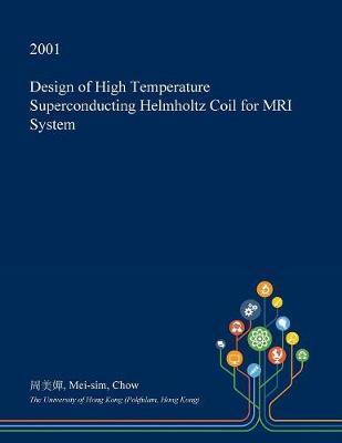 Design of High Temperature Superconducting Helmholtz Coil for MRI System
