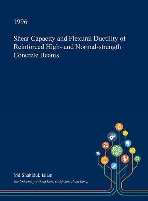 Shear Capacity and Flexural Ductility of Reinforced High- And Normal-Strength Concrete Beams
