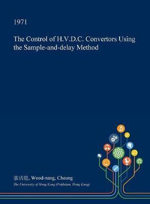 The Control of H.V.D.C. Convertors Using the Sample-And-Delay Method