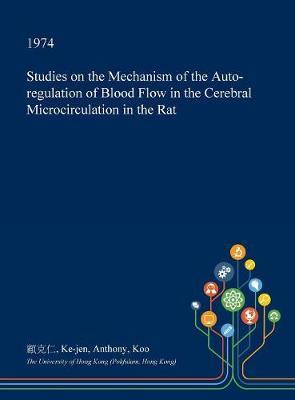 Studies on the Mechanism of the Auto-Regulation of Blood Flow in the Cerebral Microcirculation in the Rat