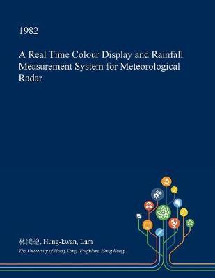 A Real Time Colour Display and Rainfall Measurement System for Meteorological Radar