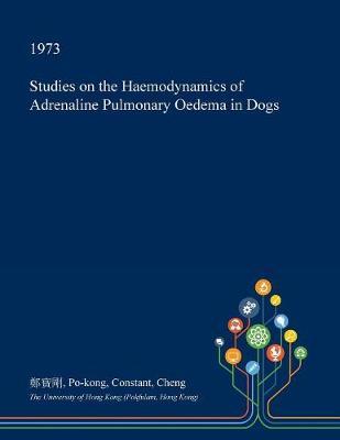 Studies on the Haemodynamics of Adrenaline Pulmonary Oedema in Dogs