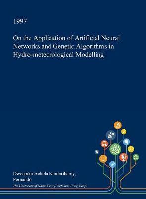 On the Application of Artificial Neural Networks and Genetic Algorithms in Hydro-Meteorological Modelling