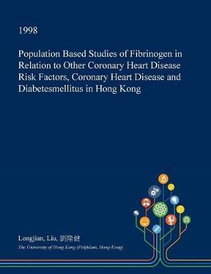 Population Based Studies of Fibrinogen in Relation to Other Coronary Heart Disease Risk Factors, Coronary Heart Disease and Diabetesmellitus in Hong Kong