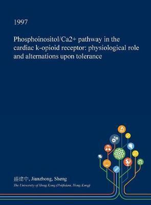 Phosphoinositol/Ca2+ Pathway in the Cardiac K-Opioid Receptor: Physiological Role and Alternations Upon Tolerance