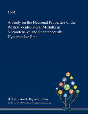 A Study on the Neuronal Properties of the Rostral Ventrolateral Medulla in Normotensive and Spontaneously Hypertensive Rats