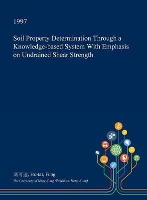 Soil Property Determination Through a Knowledge-Based System with Emphasis on Undrained Shear Strength