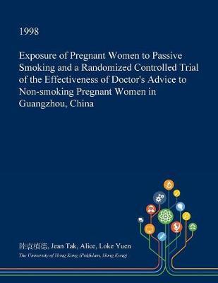 Exposure of Pregnant Women to Passive Smoking and a Randomized Controlled Trial of the Effectiveness of Doctor's Advice to Non-Smoking Pregnant Women in Guangzhou, China