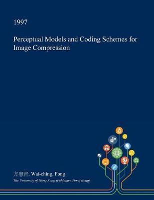 Perceptual Models and Coding Schemes for Image Compression