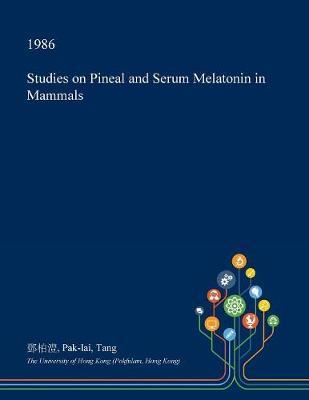 Studies on Pineal and Serum Melatonin in Mammals