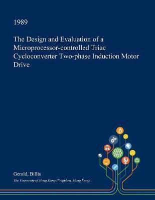 The Design and Evaluation of a Microprocessor-Controlled Triac Cycloconverter Two-Phase Induction Motor Drive