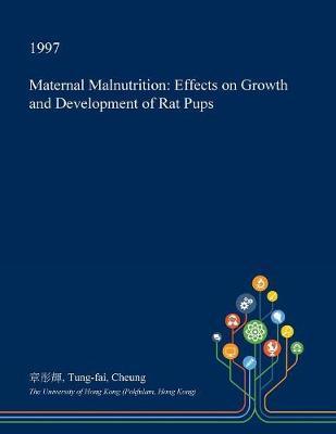 Maternal Malnutrition: Effects on Growth and Development of Rat Pups