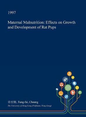 Maternal Malnutrition: Effects on Growth and Development of Rat Pups