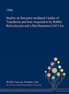 Studies on Receptor-Mediated Uptake of Transferrin and Iron Acquisition by Rabbit Reticulocytes and a Rat Hepatoma Cell Line