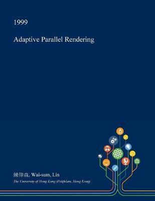 Adaptive Parallel Rendering