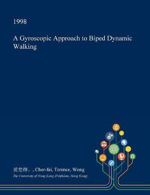 A Gyroscopic Approach to Biped Dynamic Walking