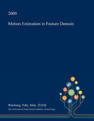 Motion Estimation in Feature Domain