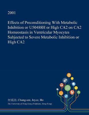 Effects of Preconditioning with Metabolic Inhibition or U50488h or High Ca2 on Ca2 Homeostasis in Ventricular Myocytes Subjected to Severe Metabolic Inhibition or High Ca2
