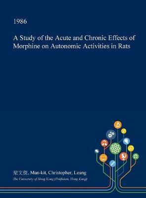 A Study of the Acute and Chronic Effects of Morphine on Autonomic Activities in Rats