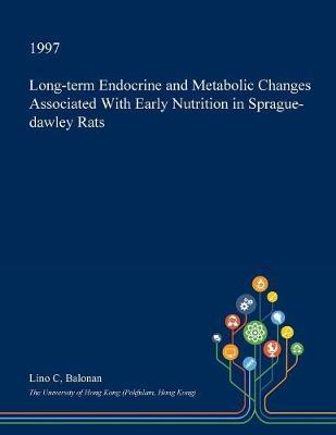 Long-Term Endocrine and Metabolic Changes Associated with Early Nutrition in Sprague-Dawley Rats