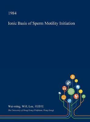 Ionic Basis of Sperm Motility Initiation