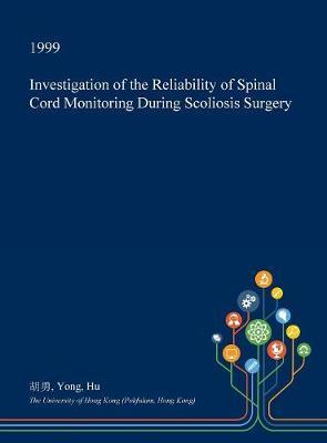 Investigation of the Reliability of Spinal Cord Monitoring During Scoliosis Surgery