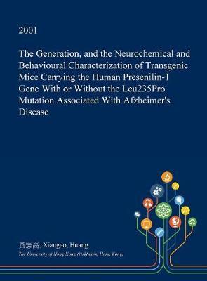 The Generation, and the Neurochemical and Behavioural Characterization of Transgenic Mice Carrying the Human Presenilin-1 Gene with or Without the Leu235pro Mutation Associated with Afzheimer's Disease