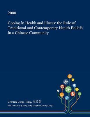 Coping in Health and Illness: The Role of Traditional and Contemporary Health Beliefs in a Chinese Community