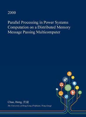 Parallel Processing in Power Systems Computation on a Distributed Memory Message Passing Multicomputer