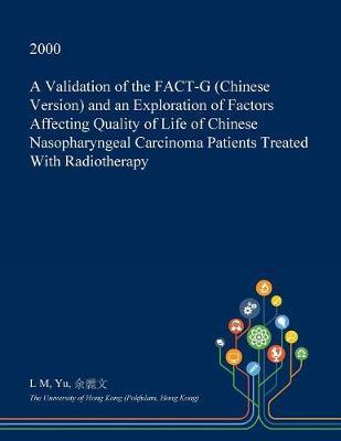 A Validation of the Fact-G (Chinese Version) and an Exploration of Factors Affecting Quality of Life of Chinese Nasopharyngeal Carcinoma Patients Treated with Radiotherapy