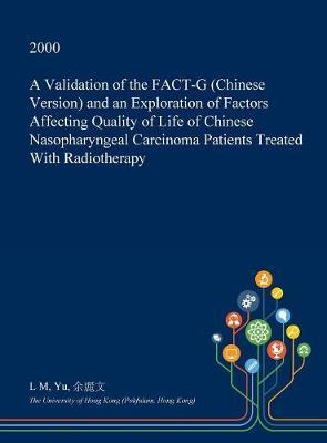 A Validation of the Fact-G (Chinese Version) and an Exploration of Factors Affecting Quality of Life of Chinese Nasopharyngeal Carcinoma Patients Treated with Radiotherapy