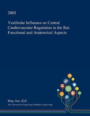 Vestibular Influence on Central Cardiovascular Regulation in the Rat: Functional and Anatomical Aspects