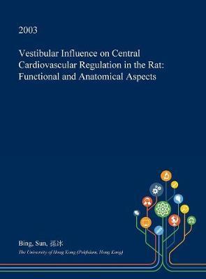 Vestibular Influence on Central Cardiovascular Regulation in the Rat: Functional and Anatomical Aspects