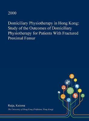 Domiciliary Physiotherapy in Hong Kong: Study of the Outcomes of Domiciliary Physiotherapy for Patients with Fractured Proximal Femur