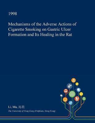 Mechanisms of the Adverse Actions of Cigarette Smoking on Gastric Ulcer Formation and Its Healing in the Rat