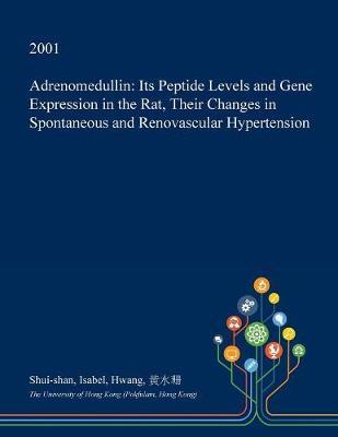 Adrenomedullin: Its Peptide Levels and Gene Expression in the Rat, Their Changes in Spontaneous and Renovascular Hypertension