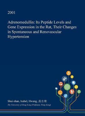 Adrenomedullin: Its Peptide Levels and Gene Expression in the Rat, Their Changes in Spontaneous and Renovascular Hypertension