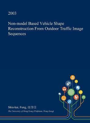 Non-Model Based Vehicle Shape Reconstruction from Outdoor Traffic Image Sequences