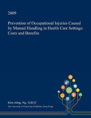 Prevention of Occupational Injuries Caused by Manual Handling in Health Care Settings: Costs and Benefits